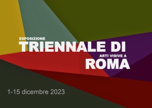ESPOSIZIONE TRIENNALE ARTI VISIVE- ROMA 1 DICEMBRE 2023